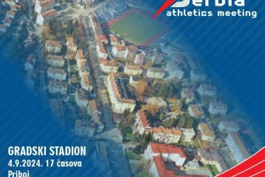 NEVEROVATNO: Priboj domaćin međunarodnog atletskog mitinga "Serbia Athletics Meeting" i prvog Memorijala Vlado Pivljanin